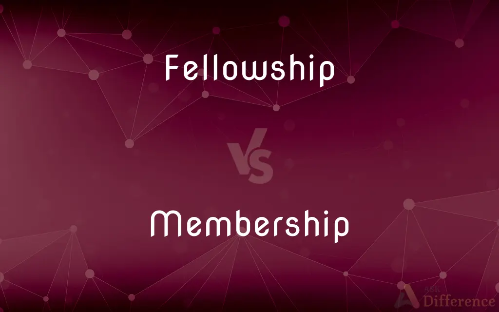 Fellowship vs. Membership — What's the Difference?