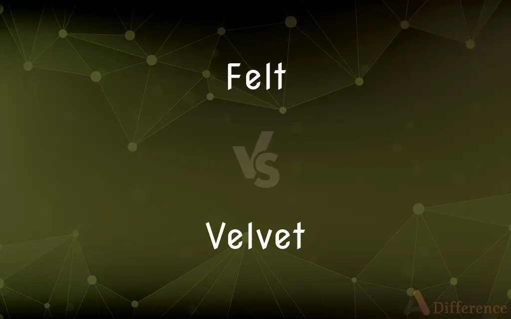Felt vs. Velvet — What's the Difference?