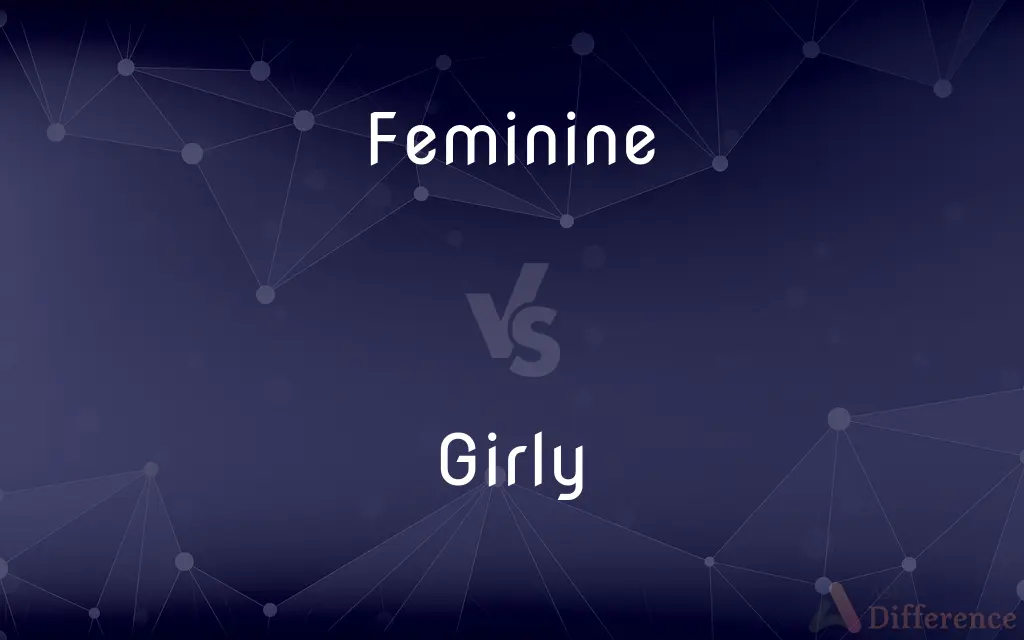 Feminine vs. Girly — What's the Difference?