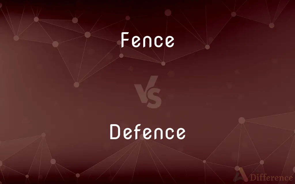 Fence vs. Defence — What's the Difference?