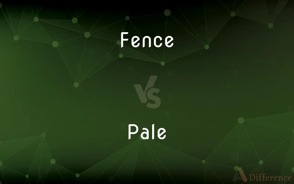 Fence vs. Pale — What's the Difference?
