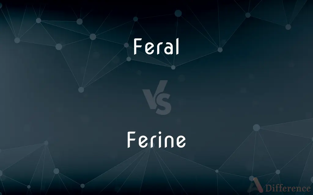Feral vs. Ferine — What's the Difference?