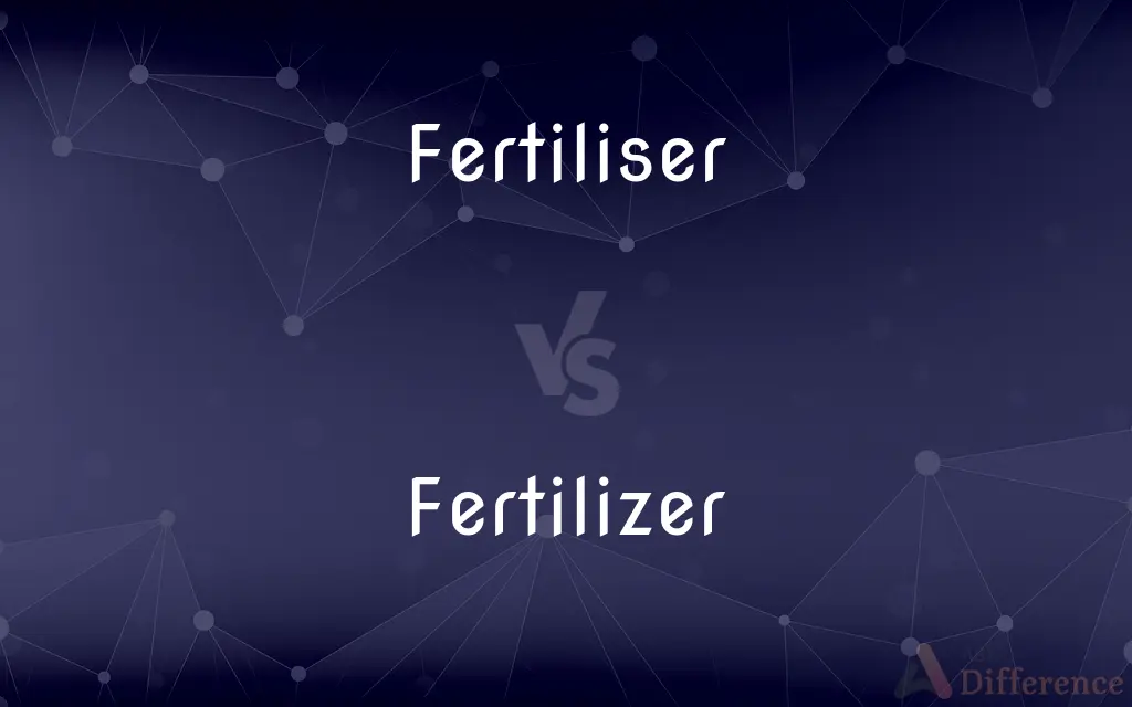 Fertiliser vs. Fertilizer — What's the Difference?