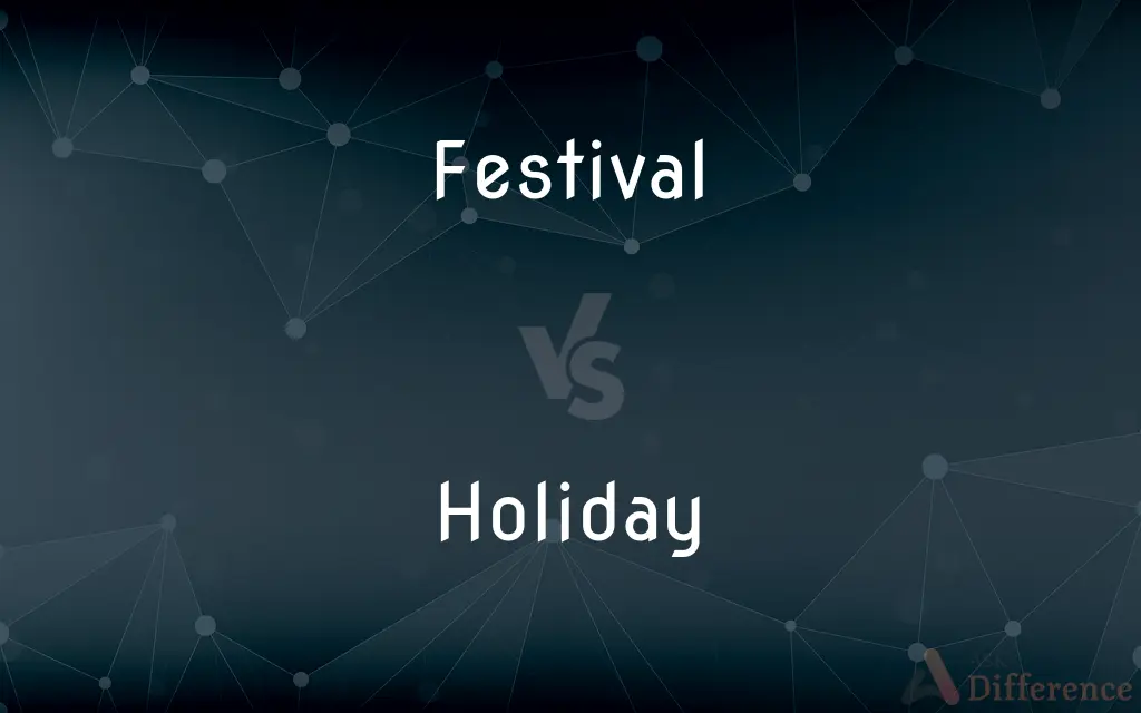 Festival vs. Holiday — What's the Difference?