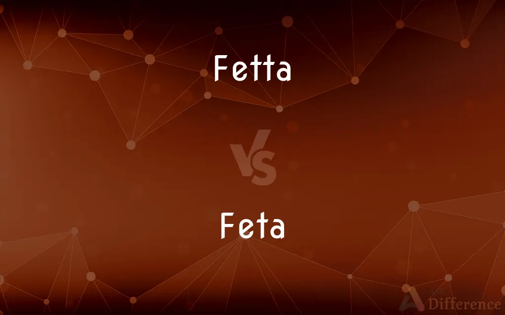 Fetta vs. Feta — What's the Difference?