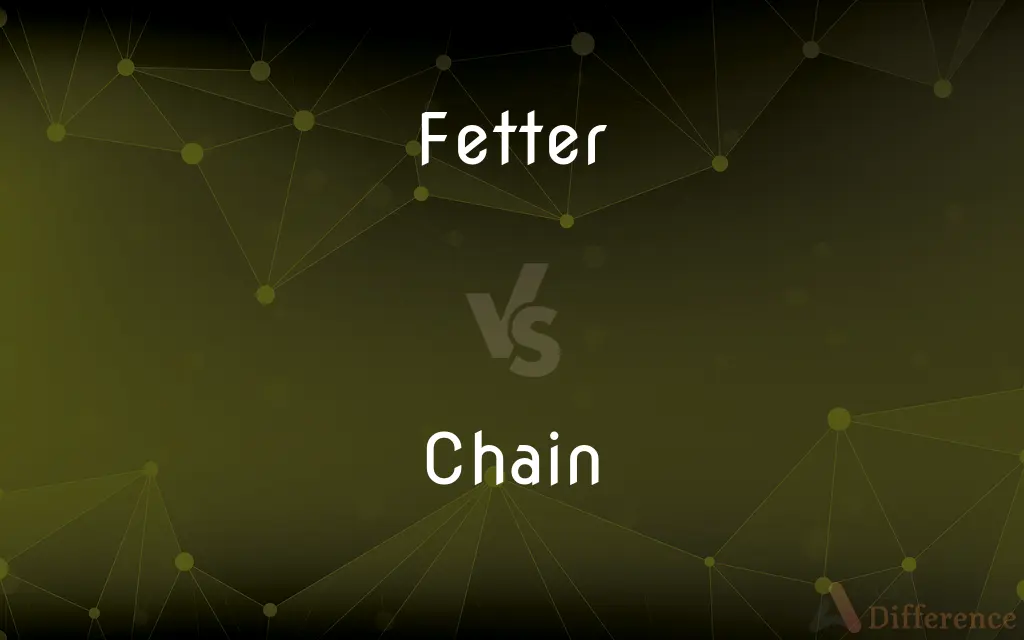 Fetter vs. Chain — What's the Difference?