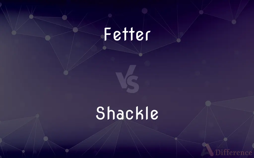 Fetter vs. Shackle — What's the Difference?