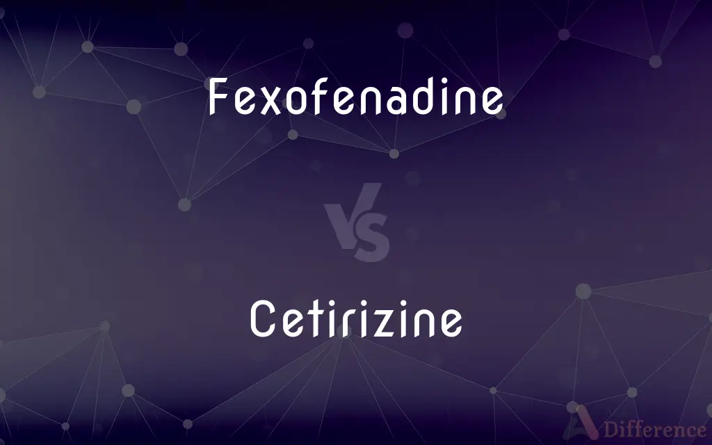 Fexofenadine vs. Cetirizine — What's the Difference?