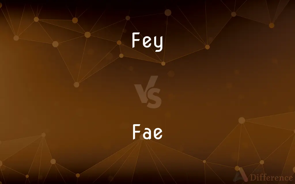 Fey vs. Fae — What's the Difference?