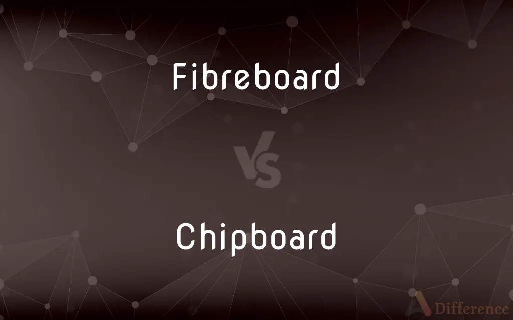 Fibreboard vs. Chipboard — What's the Difference?