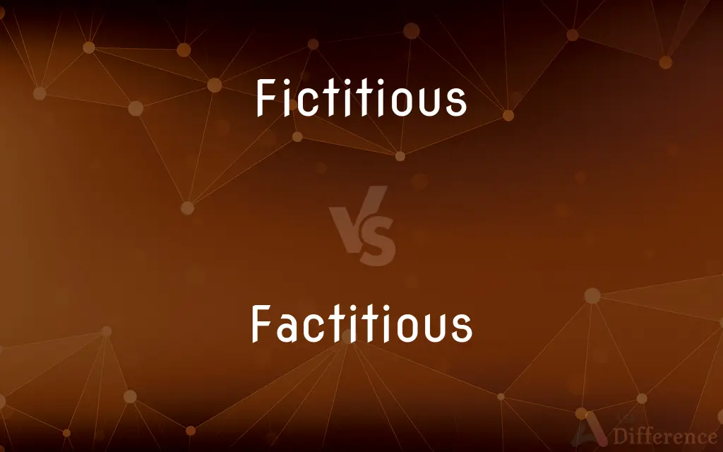 Fictitious vs. Factitious — What's the Difference?
