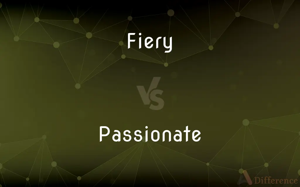 Fiery vs. Passionate — What's the Difference?