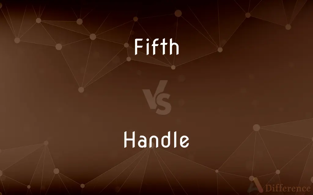 Fifth vs. Handle — What's the Difference?