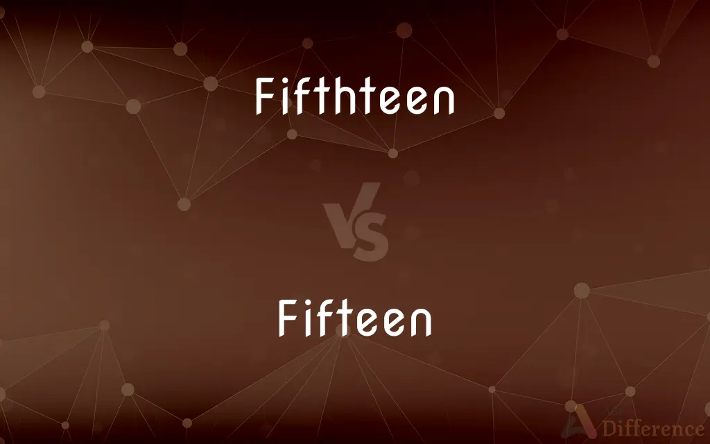 Fifthteen vs. Fifteen — Which is Correct Spelling?