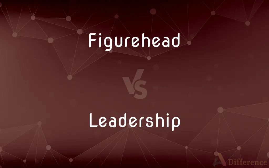 Figurehead vs. Leadership — What's the Difference?