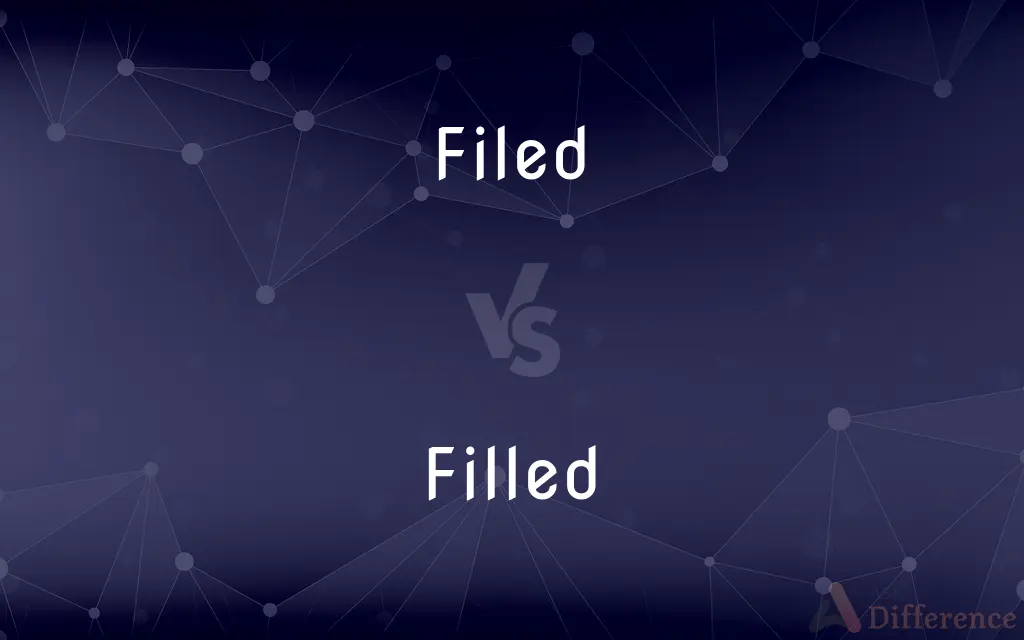 Filed vs. Filled — What's the Difference?