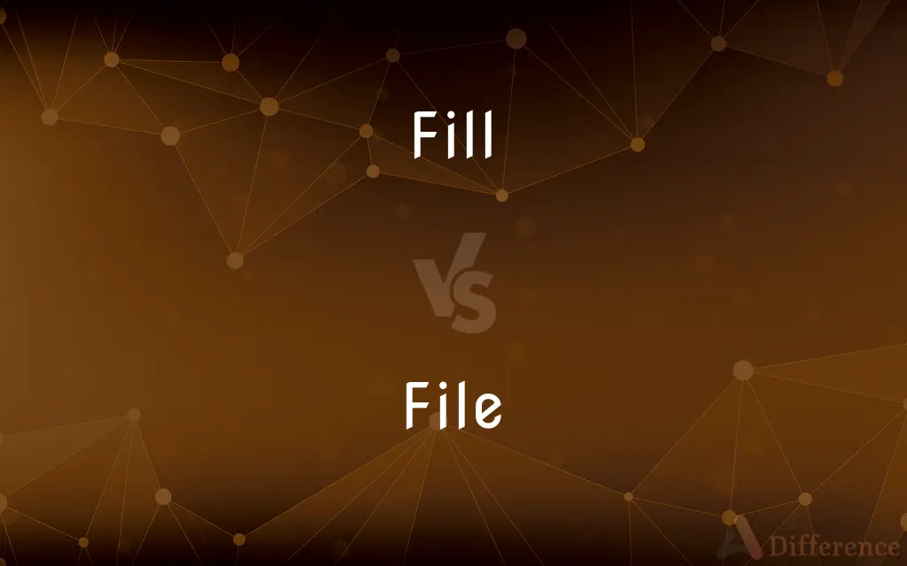 Fill vs. File — What's the Difference?