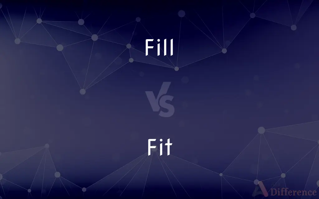 Fill vs. Fit — What's the Difference?