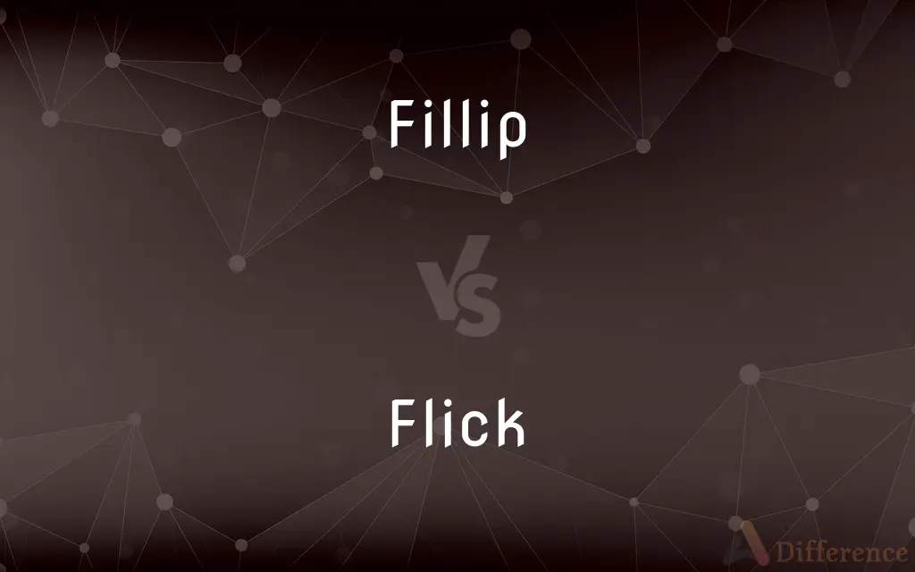 Fillip vs. Flick — What's the Difference?