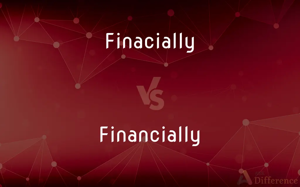 Finacially vs. Financially — Which is Correct Spelling?