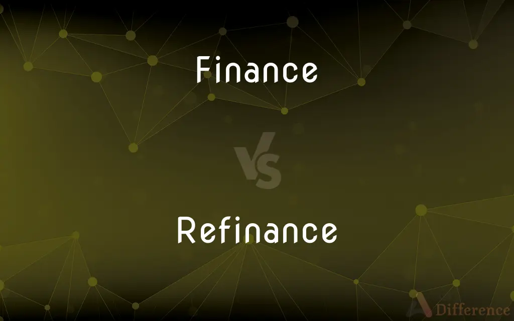 Finance vs. Refinance — What's the Difference?