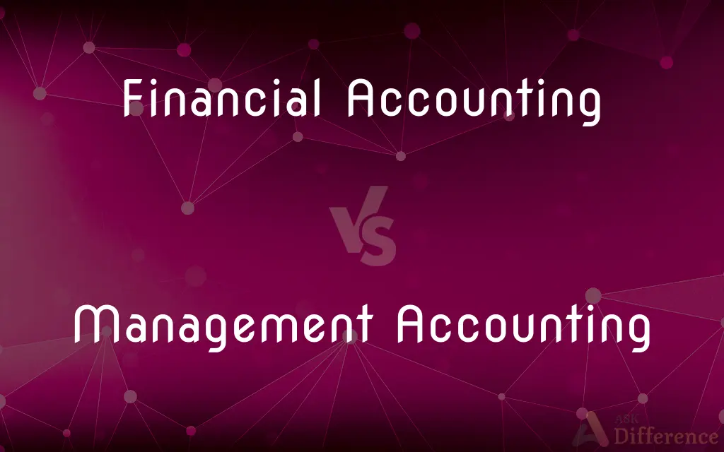 Financial Accounting vs. Management Accounting — What's the Difference?