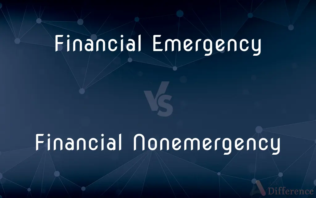 Financial Emergency vs. Financial Nonemergency — What's the Difference?