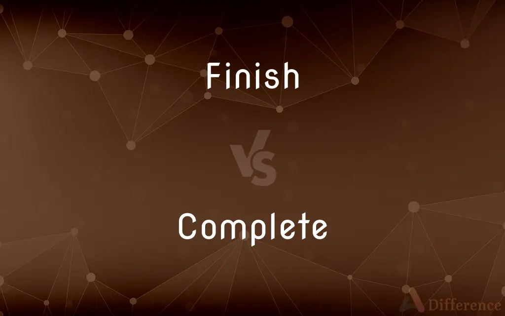 Finish vs. Complete — What's the Difference?