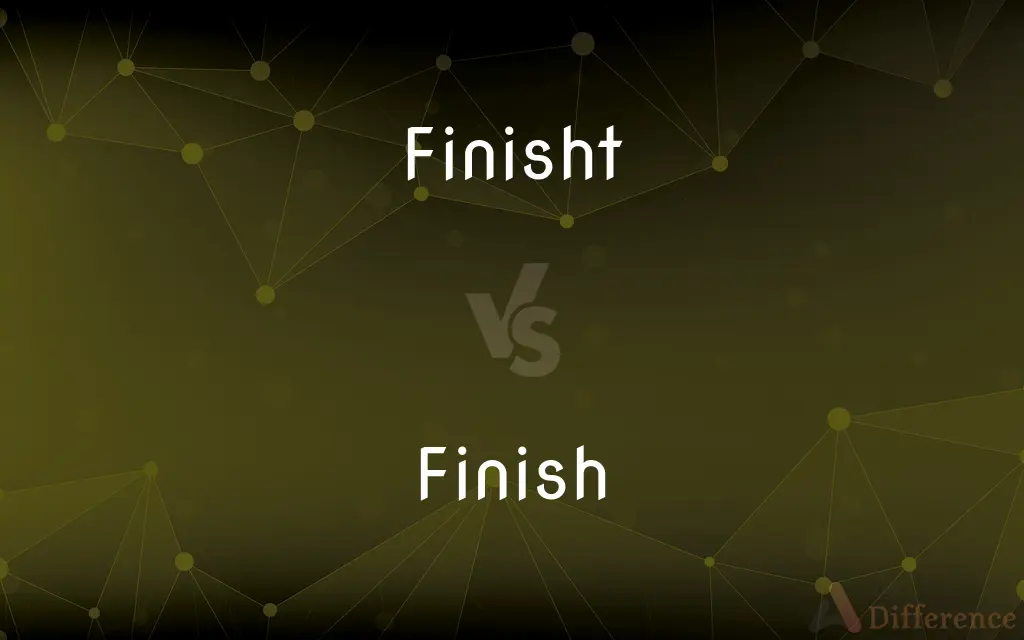 Finisht vs. Finish — What's the Difference?