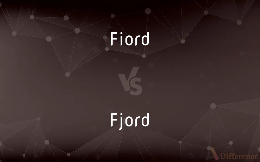 Fiord vs. Fjord — What's the Difference?