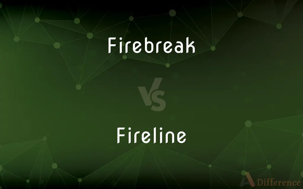 Firebreak vs. Fireline — What's the Difference?