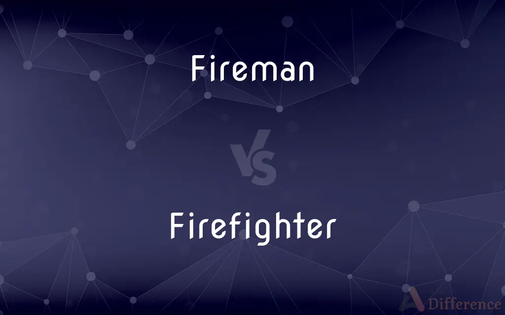 Fireman vs. Firefighter — What's the Difference?