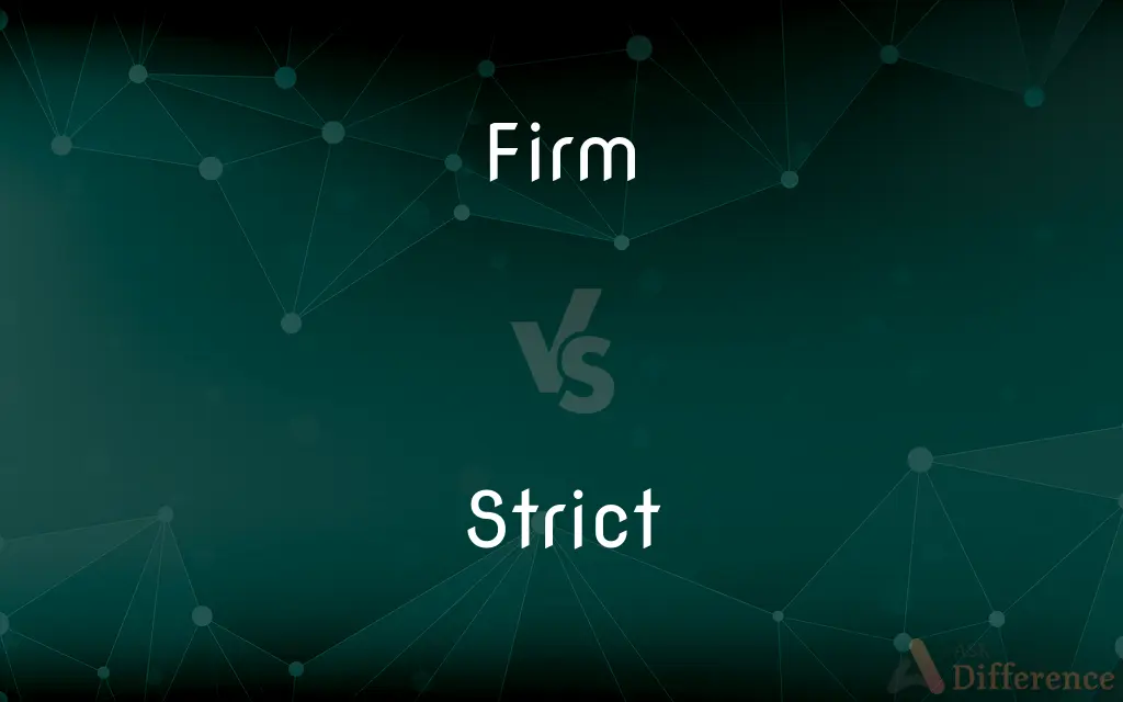 Firm vs. Strict — What's the Difference?