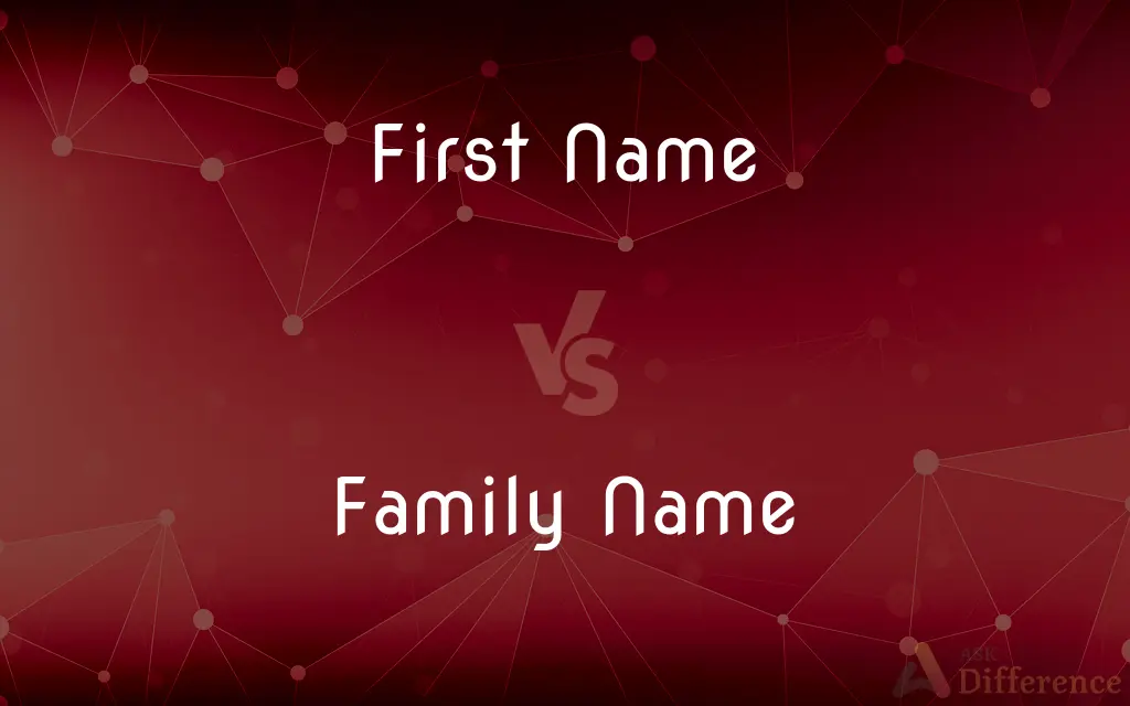 First Name vs. Family Name — What's the Difference?