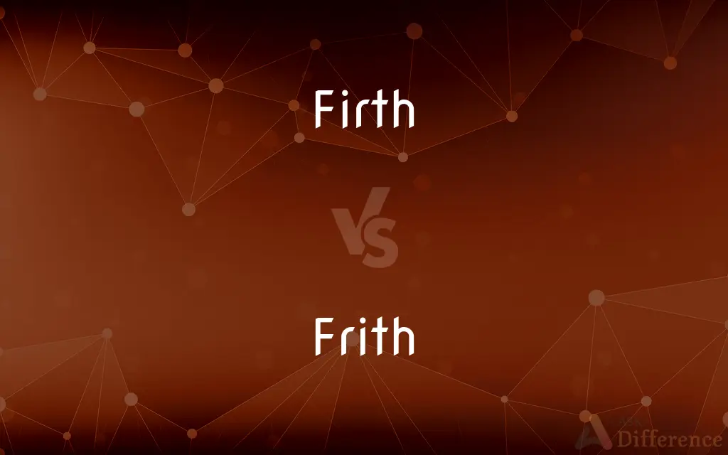 Firth vs. Frith — What's the Difference?