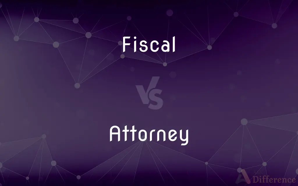 Fiscal vs. Attorney — What's the Difference?