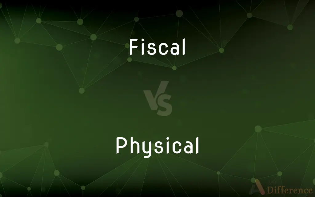 Fiscal vs. Physical — What's the Difference?