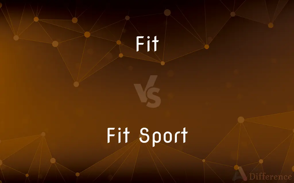 Fit vs. Fit Sport — What's the Difference?