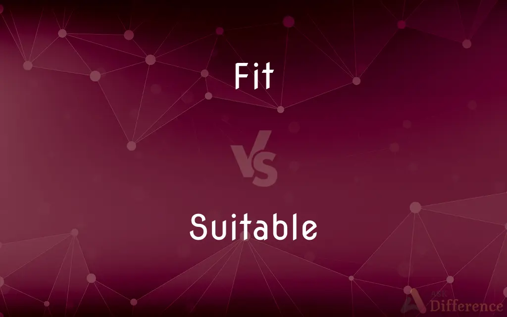 Fit vs. Suitable — What's the Difference?