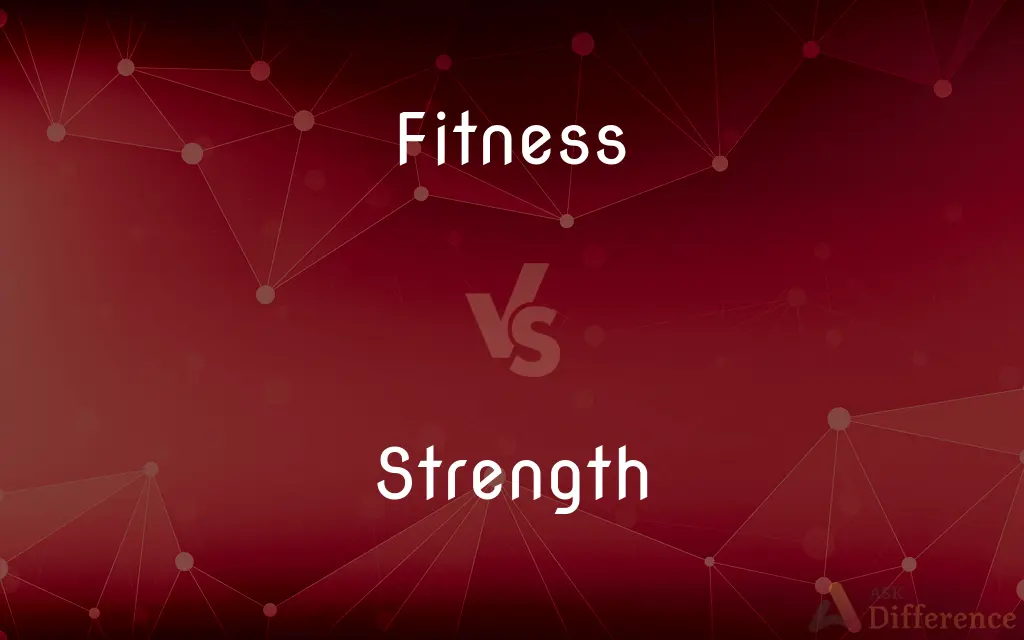 Fitness vs. Strength — What's the Difference?
