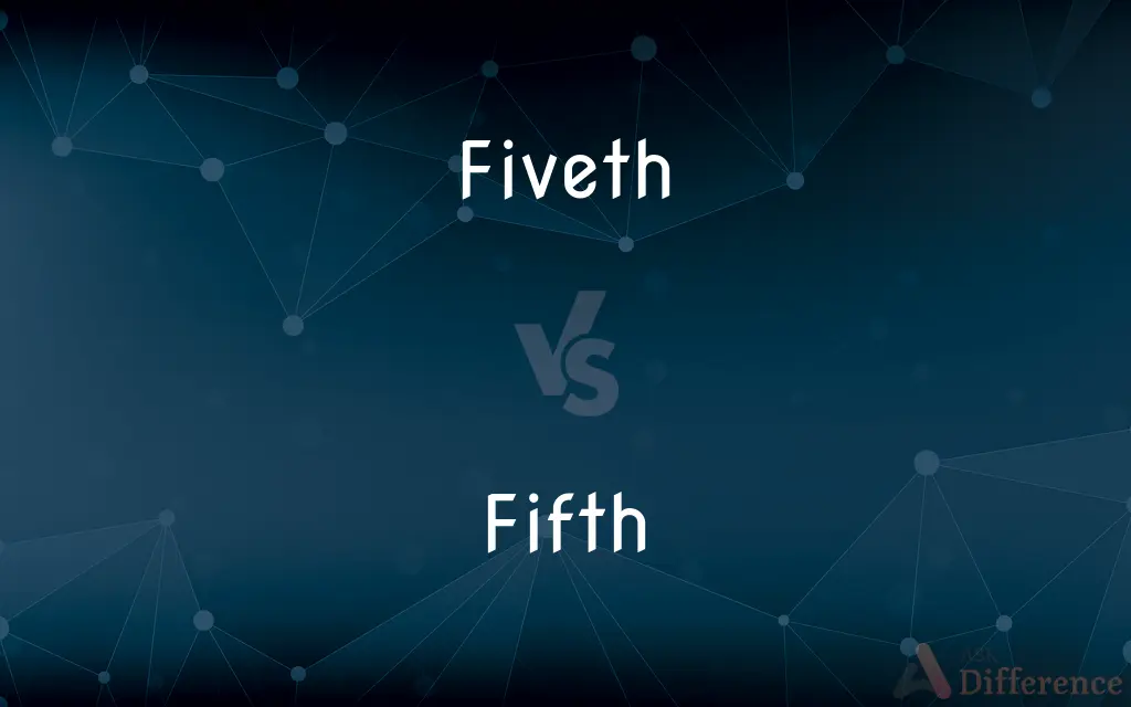 Fiveth vs. Fifth — What's the Difference?