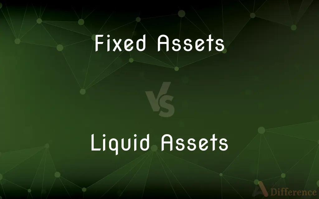 Fixed Assets vs. Liquid Assets — What's the Difference?