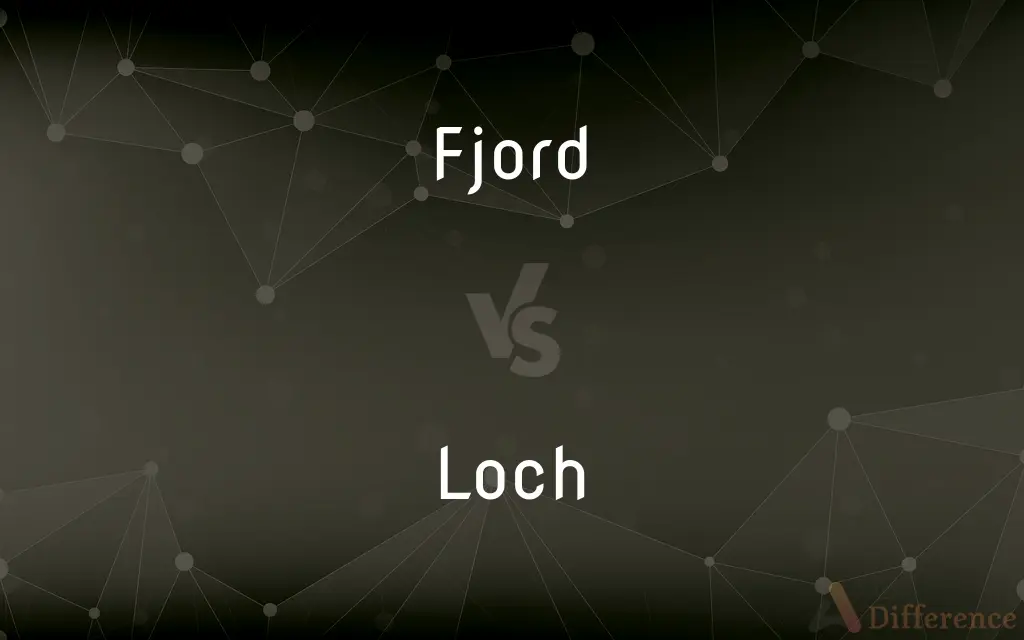 Fjord vs. Loch — What's the Difference?