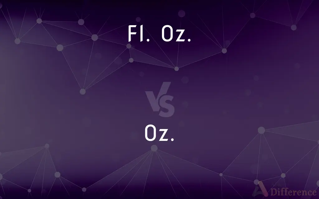 Fl. Oz. vs. Oz. — What's the Difference?
