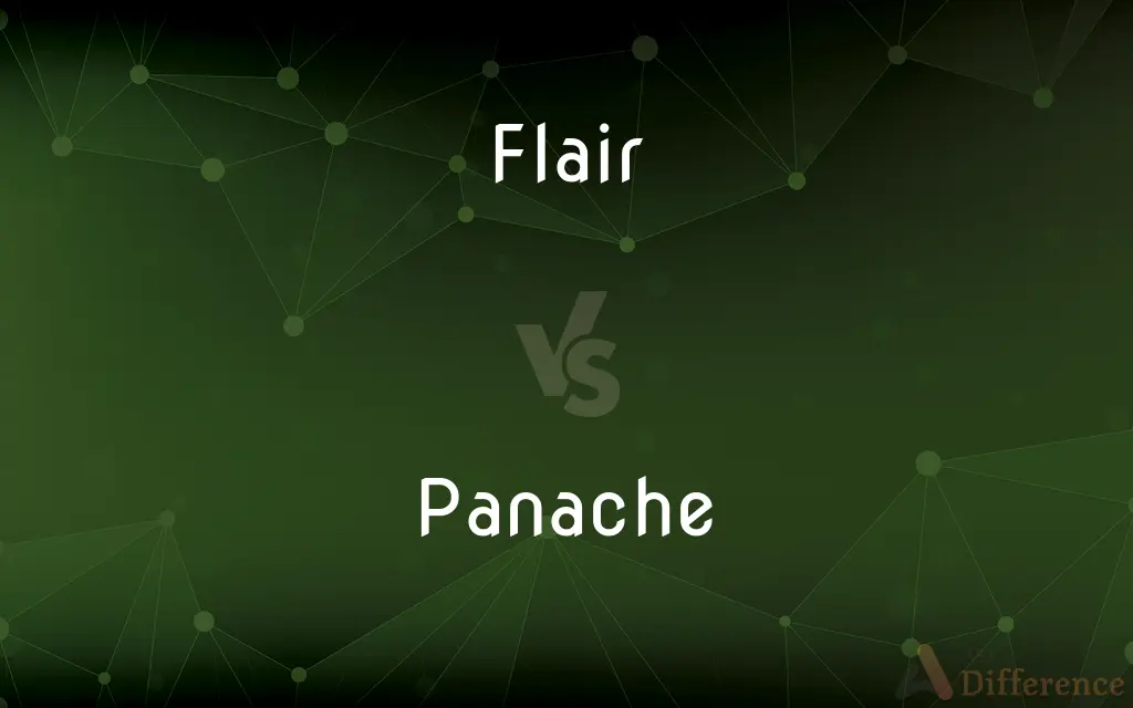 Flair vs. Panache — What's the Difference?