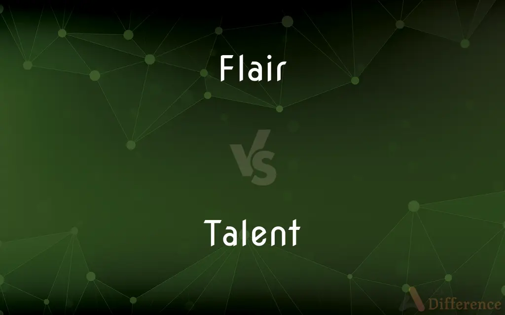 Flair vs. Talent — What's the Difference?
