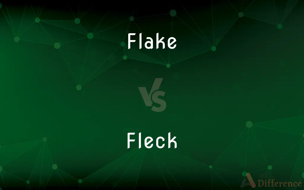 Flake vs. Fleck — What's the Difference?