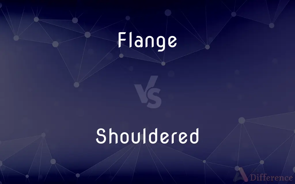 Flange vs. Shouldered — What's the Difference?