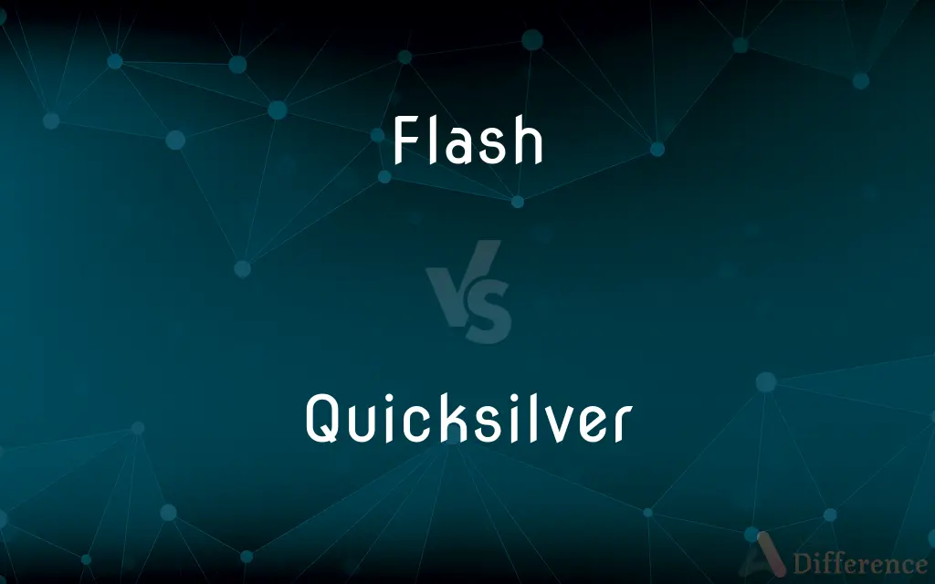 Flash vs. Quicksilver — What's the Difference?