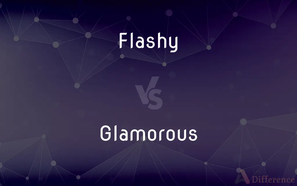 Flashy vs. Glamorous — What's the Difference?